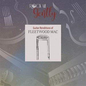 Guitar Renditions of Fleetwood Mac / Rock Me Gently