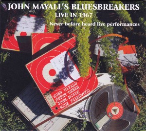 Live In 1967 - Never before heard live performances / John Mayall & The Bluesbreakers