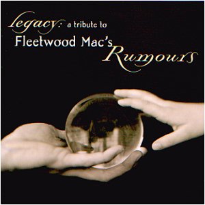 Legacy:A Tribute to Fleetwood Mac's Rumours