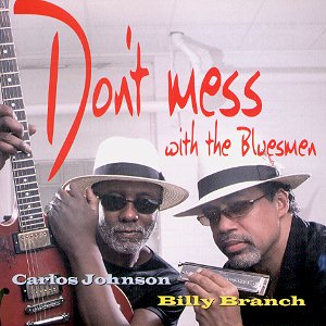 Don't Mess With The Bluesmen / Billy Branch & Carlos Johnson