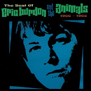 The Best Of Eric Burdon & The Animals, 1966-1968 / Eric Burdon & The Animals