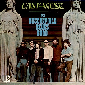 East-West / The Butterfield Blues Band