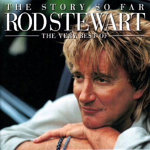 The Story So Far - The Very Best Of Rod Stewart