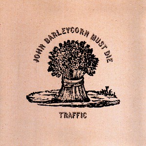 John Barleycorn Must Die / Traffic