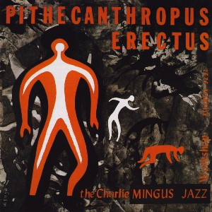 Pithecanthropus Erectus / Charles Mingus