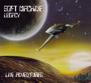 Live Adventures / Soft Machine Legacy