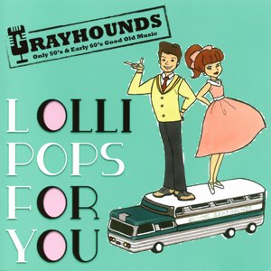 Lolli Pops For You / Grayhounds