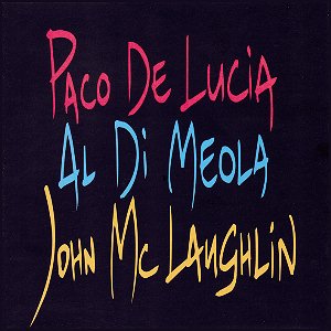 The Guitar Trio / Paco De Lucia, Al Di Meola, John McLaughlin
